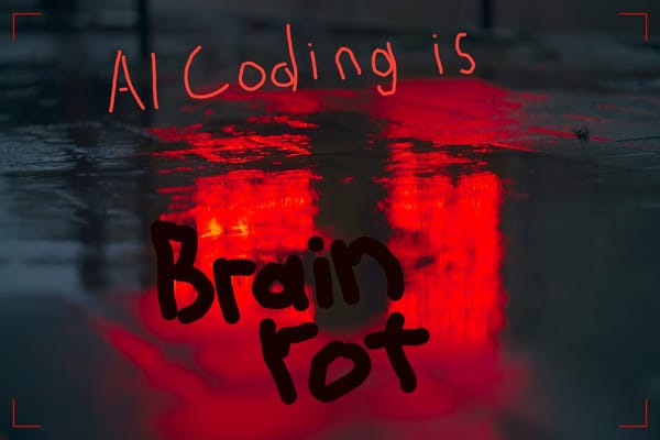 AI Coding Is Brain Rot